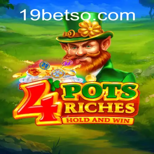 Descubra o Mundo Empolgante de 4potsriches no 19BET.COM