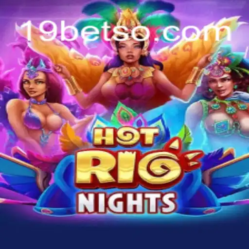 Descubra o Fascinante Mundo de HotRioNights no 19BET.COM